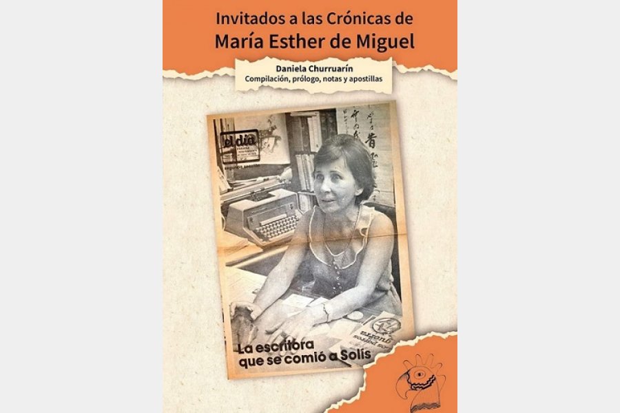 “Invitados a las crónicas de María Esther de Miguel”, el nuevo libro de la escritora larroquense Daniela Churruarín 
