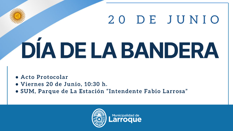 DÍA DE LA BANDERA: LARROQUE CONMEMORA A BELGRANO CON UN EMOTIVO ACTO