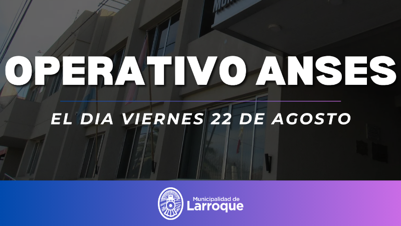 NUEVO OPERATIVO DE ANSES EN LARROQUE