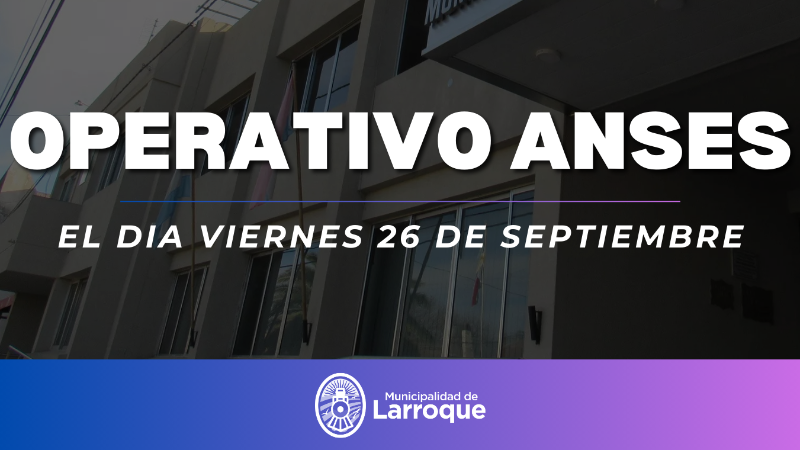 NUEVO OPERATIVO DE ANSES EN LARROQUE