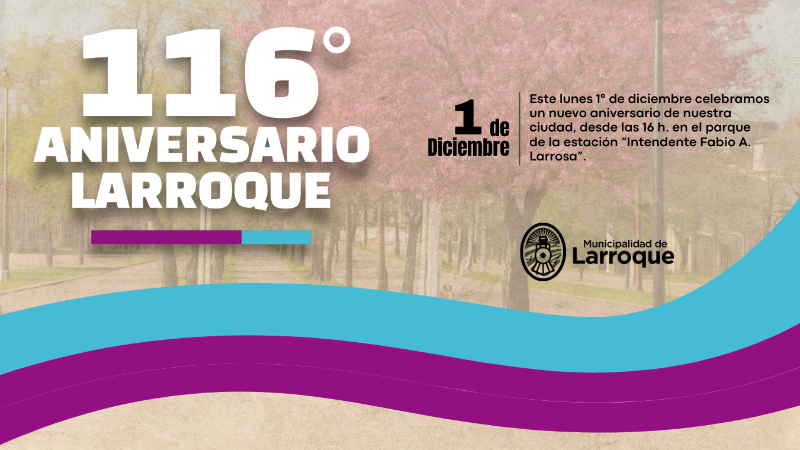LARROQUE CELEBRA SU 116° ANIVERSARIO
