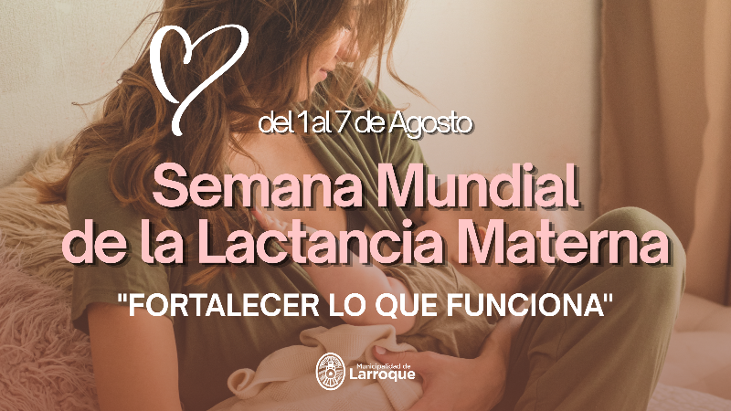 LA MUNICIPALIDAD DE LARROQUE INVITA A PARTICIPAR DE UNA JORNADA POR LA SEMANA MUNDIAL DE LA LACTANCIA MATERNA